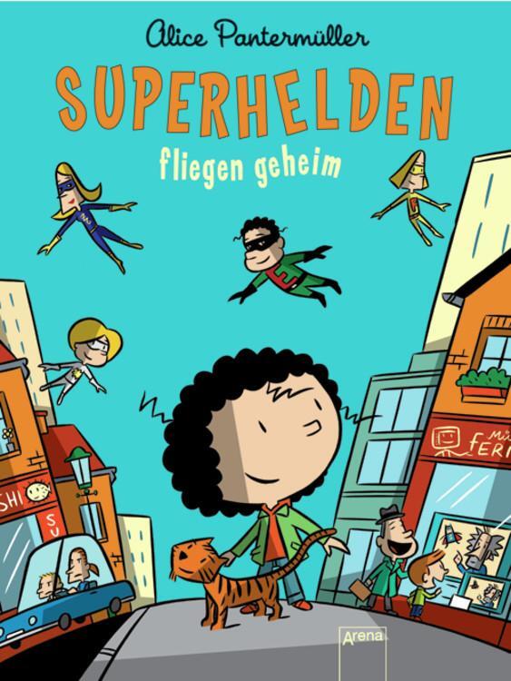 Cover: 9783401068251 | Superhelden fliegen geheim | Alice Pantermüller | Buch | 164 S. | 2013