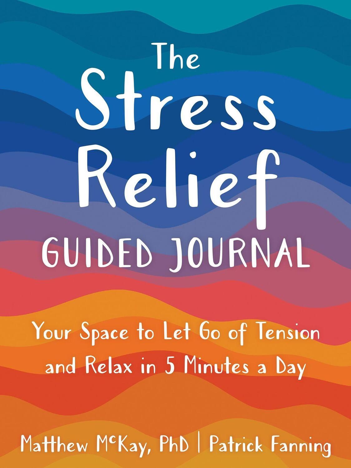 Cover: 9781648481673 | The Stress Relief Guided Journal | Matthew Mckay (u. a.) | Taschenbuch