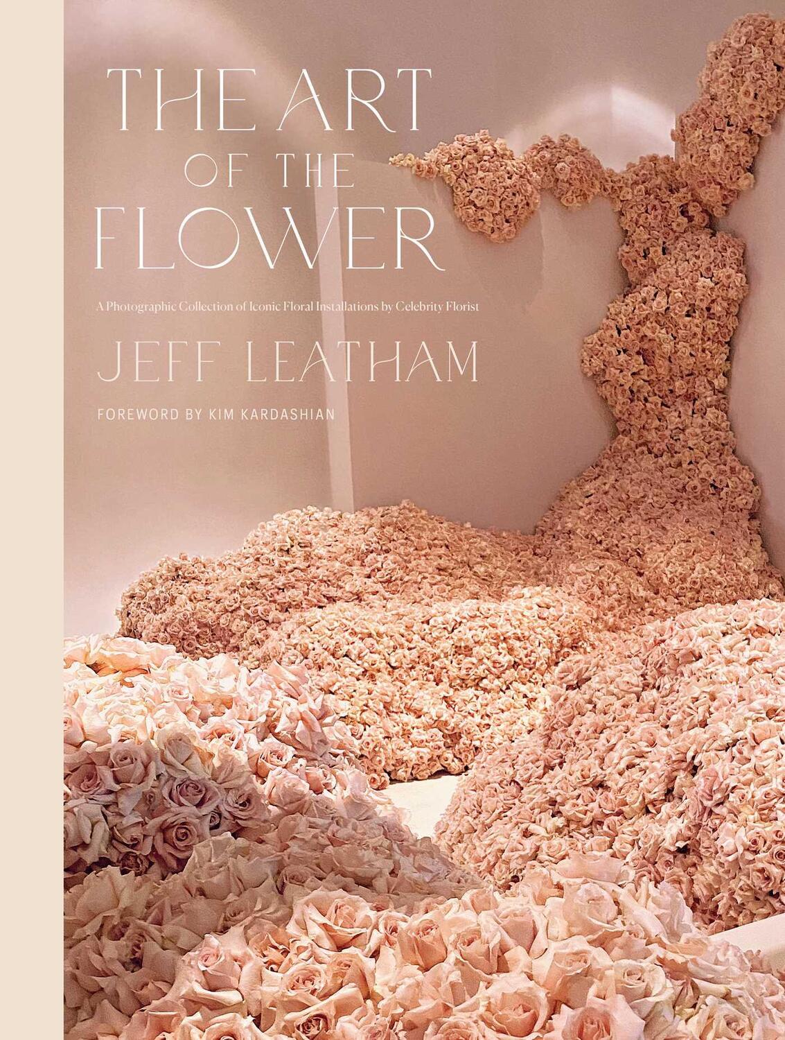 Cover: 9781681889238 | Art of the Flower, The | Jeff Leatham (u. a.) | Buch | Gebunden | 2023