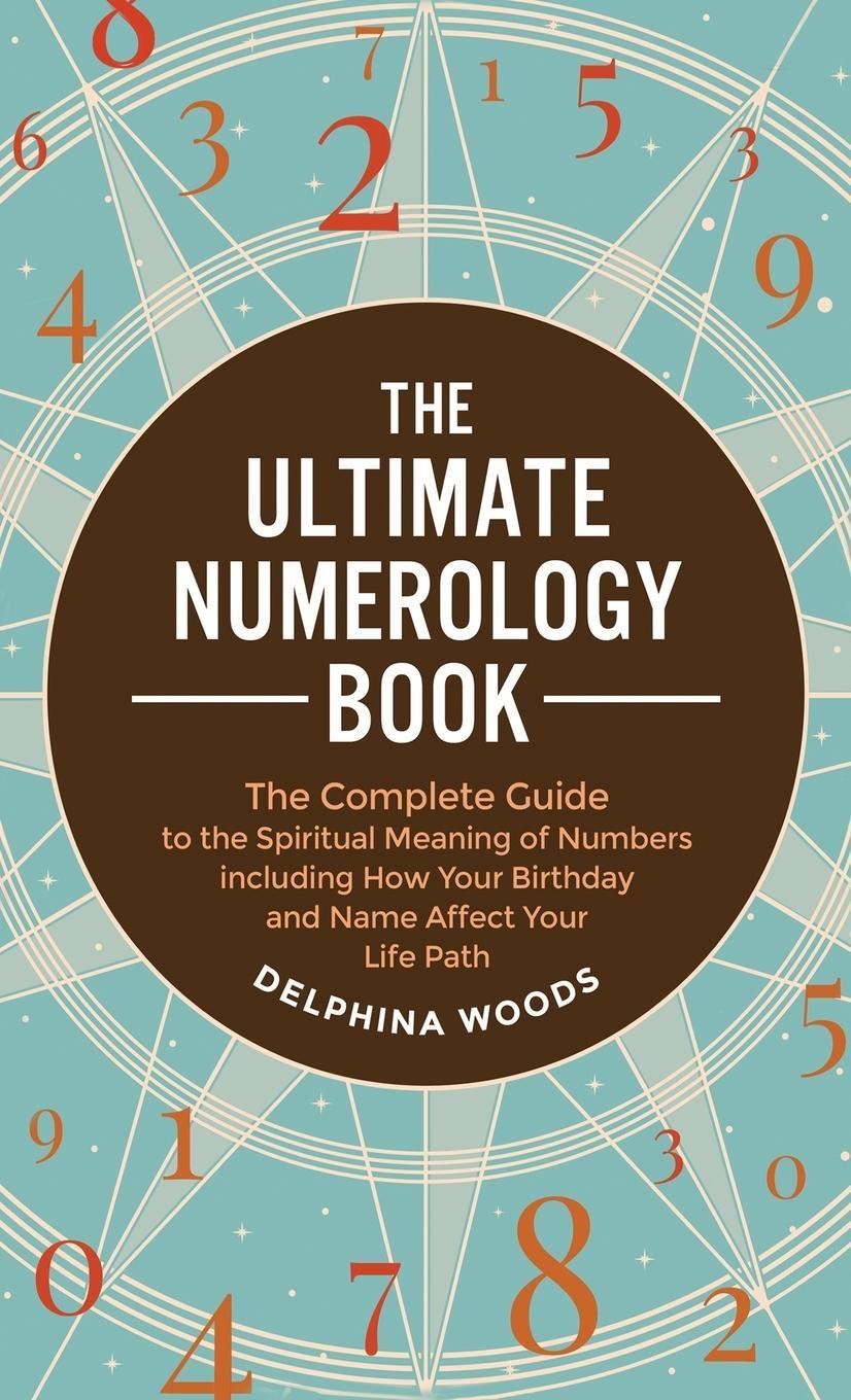 Cover: 9781957710082 | The Ultimate Numerology Book | Delphina Woods | Buch | Englisch | 2022