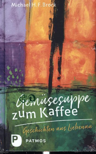 Cover: 9783843610827 | Gemüsesuppe zum Kaffee | Geschichten aus Liebenau | Brock | Buch