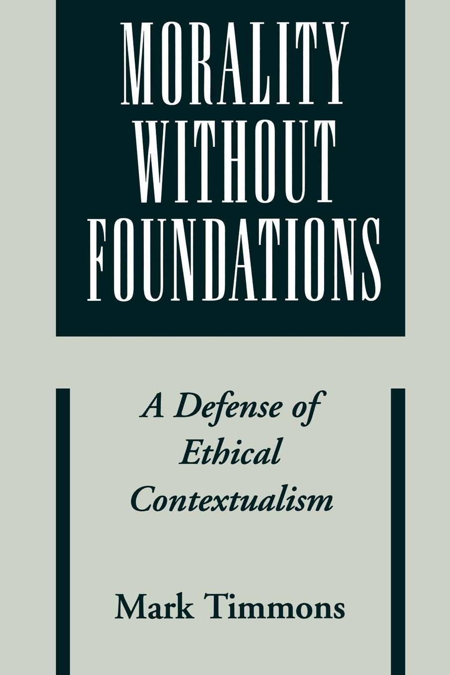 Cover: 9780195176544 | Morality Without Foundations | A Defense of Ethical Contextualism