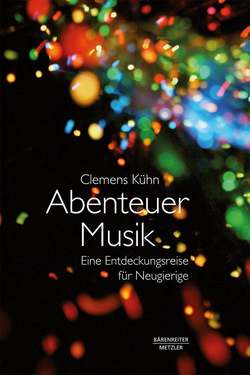 Cover: 9783476045904 | Abenteuer Musik | Eine Entdeckungsreise für Neugierige | Clemens Kühn