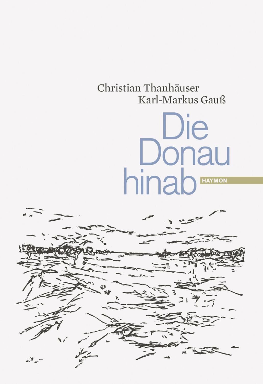 Cover: 9783852185996 | Die Donau hinab | Karl-Markus/Thanhäuser, Christian Gauß | Buch | 2009