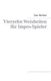 Cover: 9783848256594 | Vierzehn Weisheiten für Impro-Spieler | Dan Richter | Taschenbuch