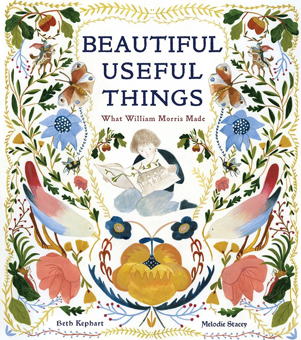 Cover: 9781951836337 | Beautiful Useful Things | What William Morris Made | Beth Kephart