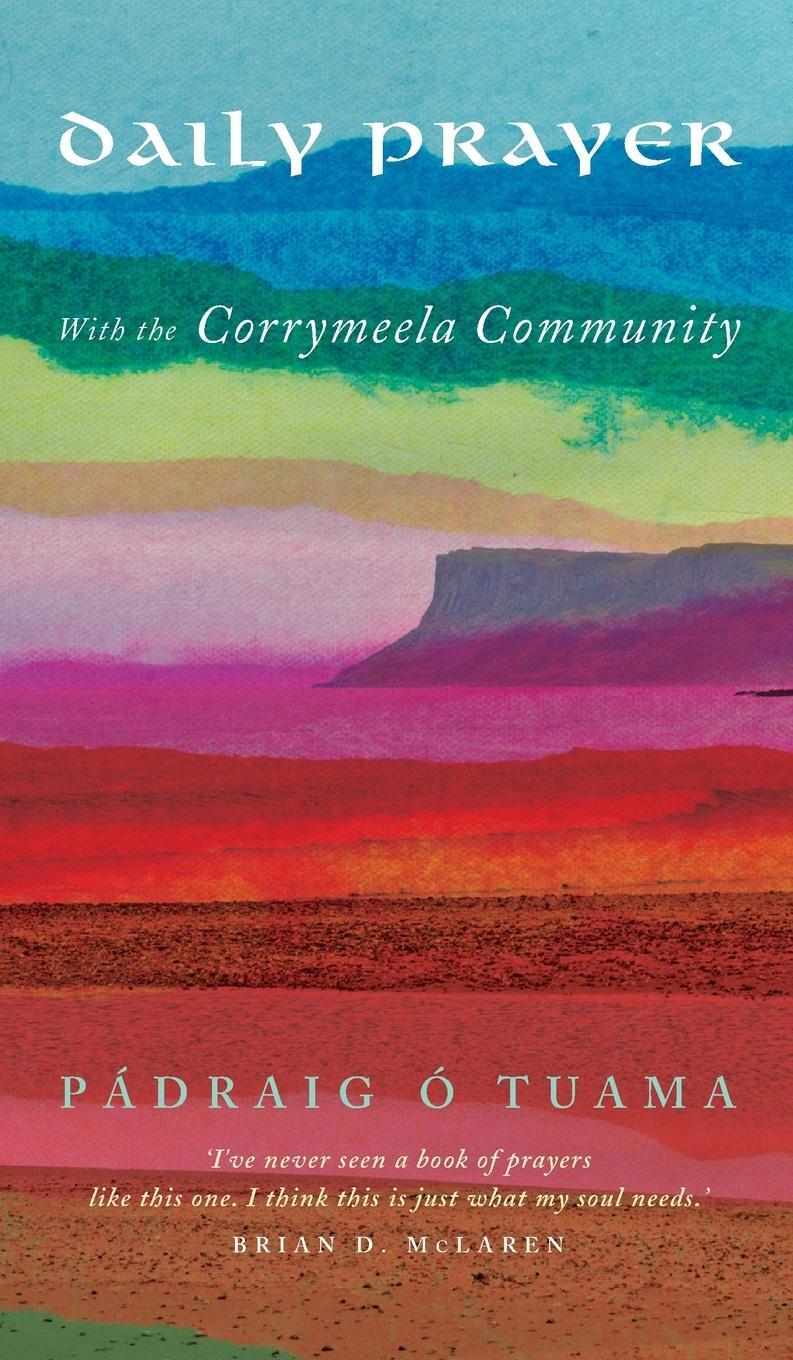Cover: 9781786225450 | Daily Prayer with the Corrymeela Community | Pádraig Ó Tuama | Buch