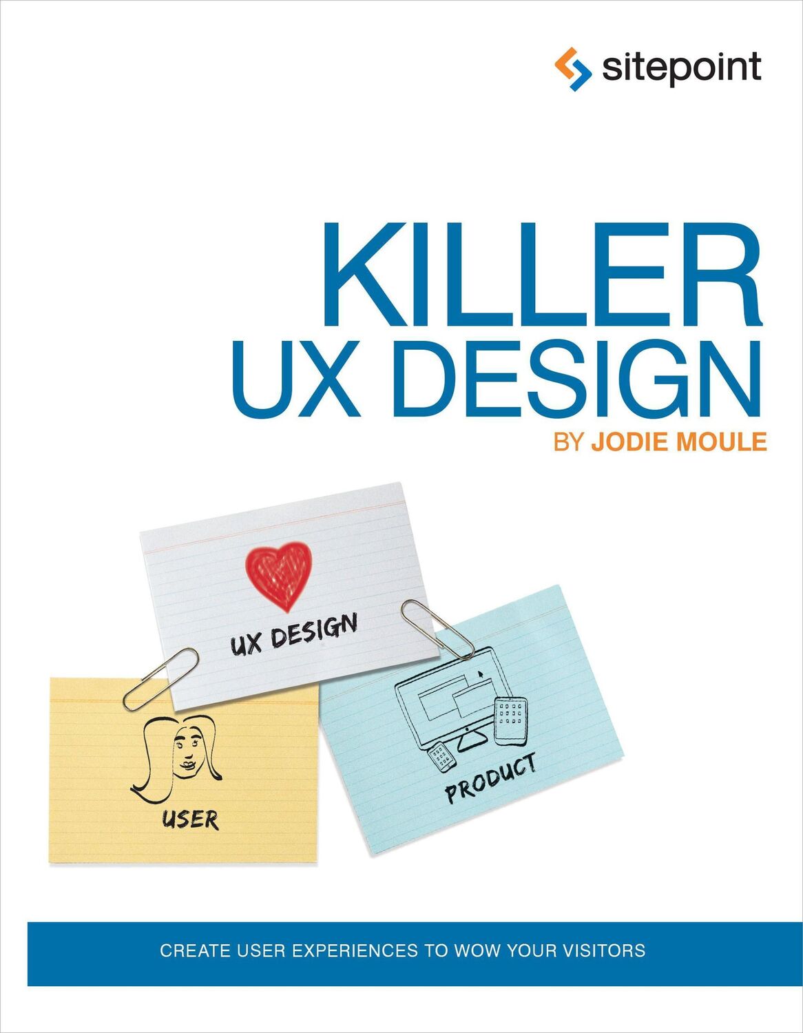 Cover: 9780987153098 | Killer UX Design | Create User Experiences to Wow Your Visitors | Buch