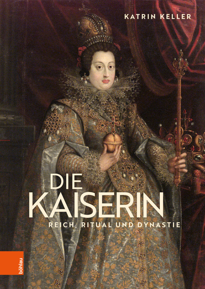 Cover: 9783205213376 | Die Kaiserin | Reich, Ritual und Dynastie | Katrin Keller | Buch
