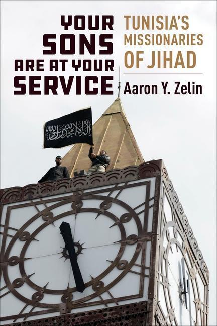 Cover: 9780231193771 | Your Sons Are at Your Service | Tunisia's Missionaries of Jihad | Buch