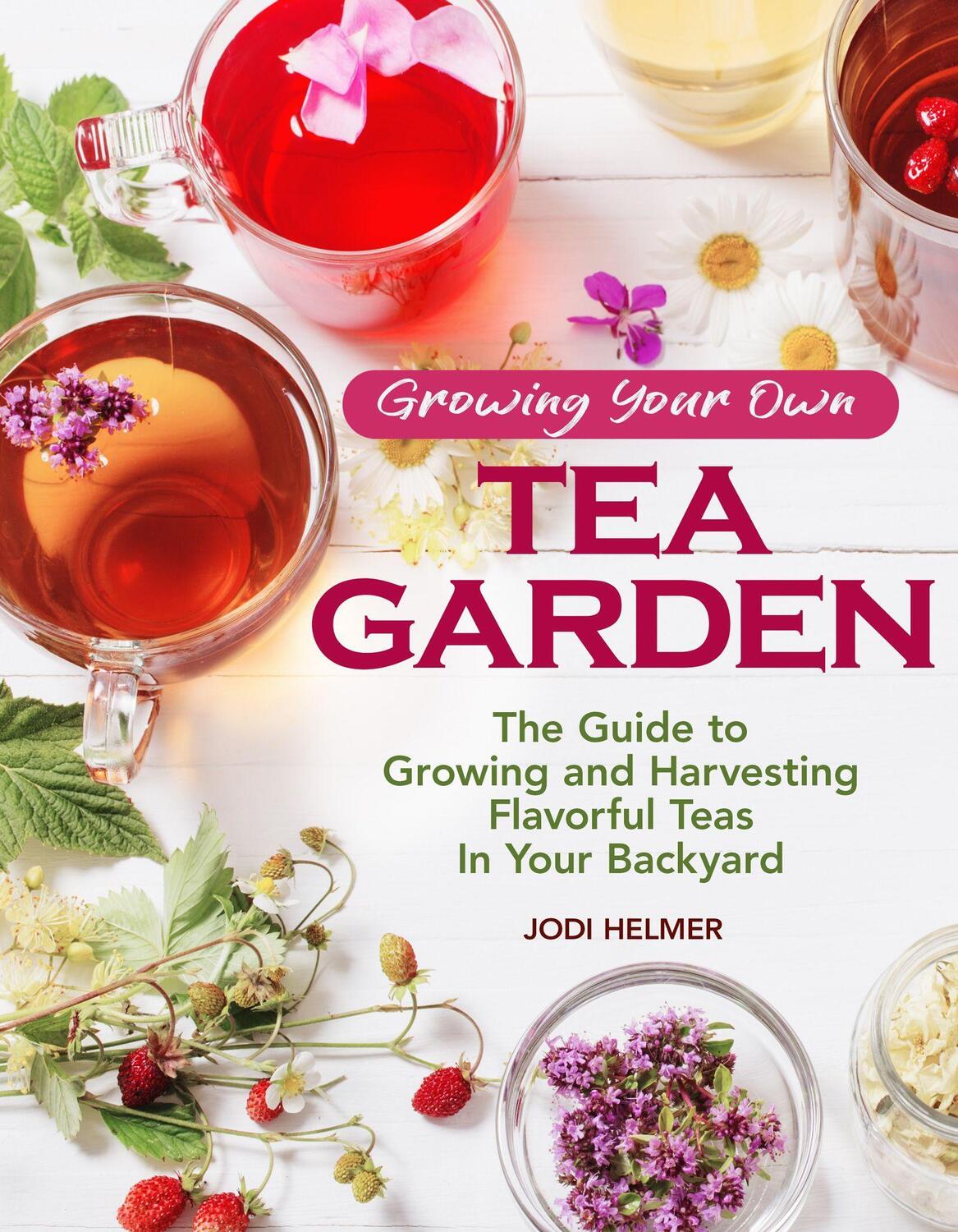 Cover: 9781620083222 | Growing Your Own Tea Garden | Jodi Helmer | Taschenbuch | Englisch