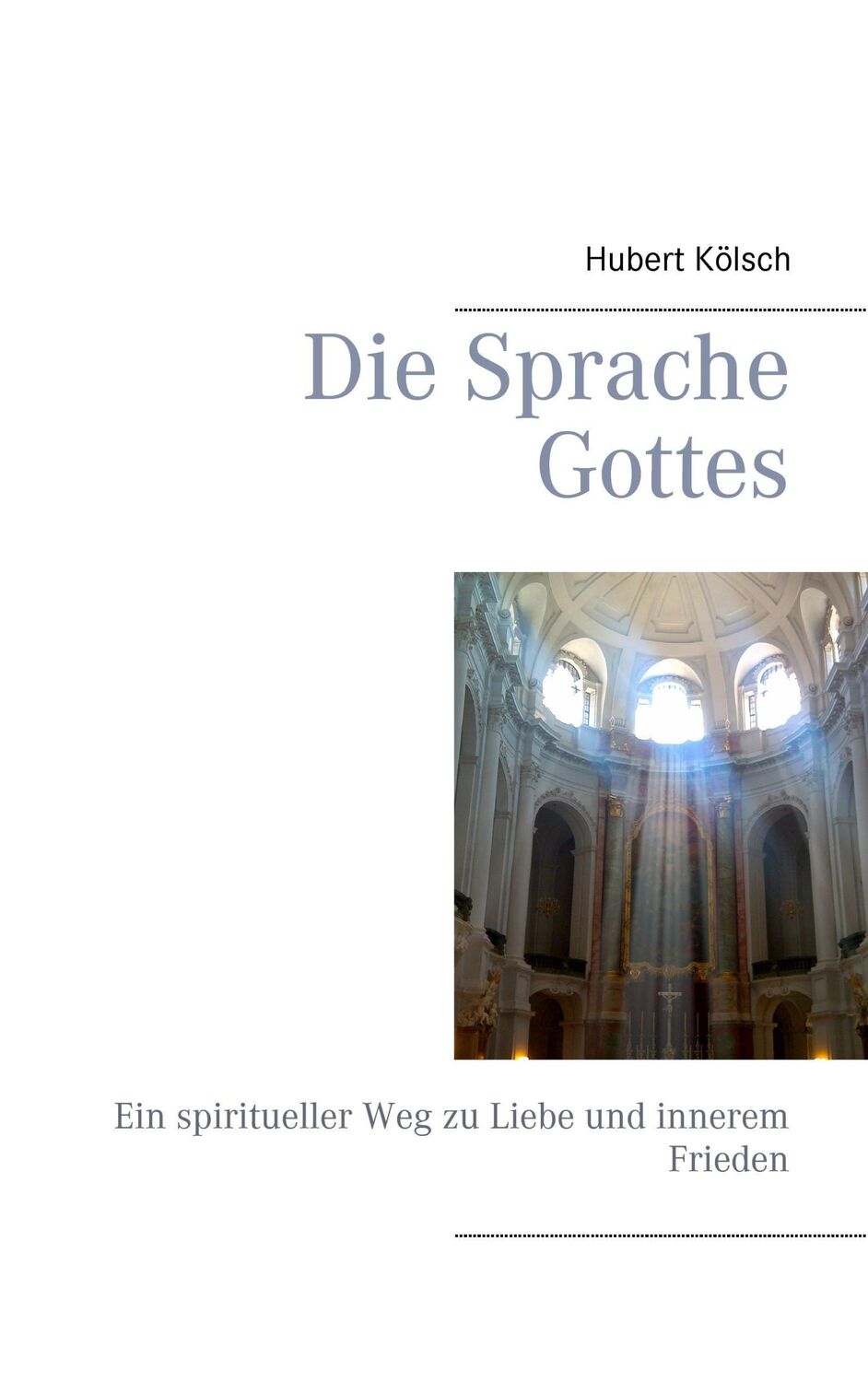 Cover: 9783735792426 | Die Sprache Gottes | Ein spiritueller Weg zu Liebe und innerem Frieden