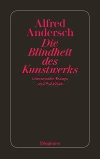 Cover: 9783257205930 | Die Blindheit des Kunstwerks | Literarische Essays und Aufsätze | Buch