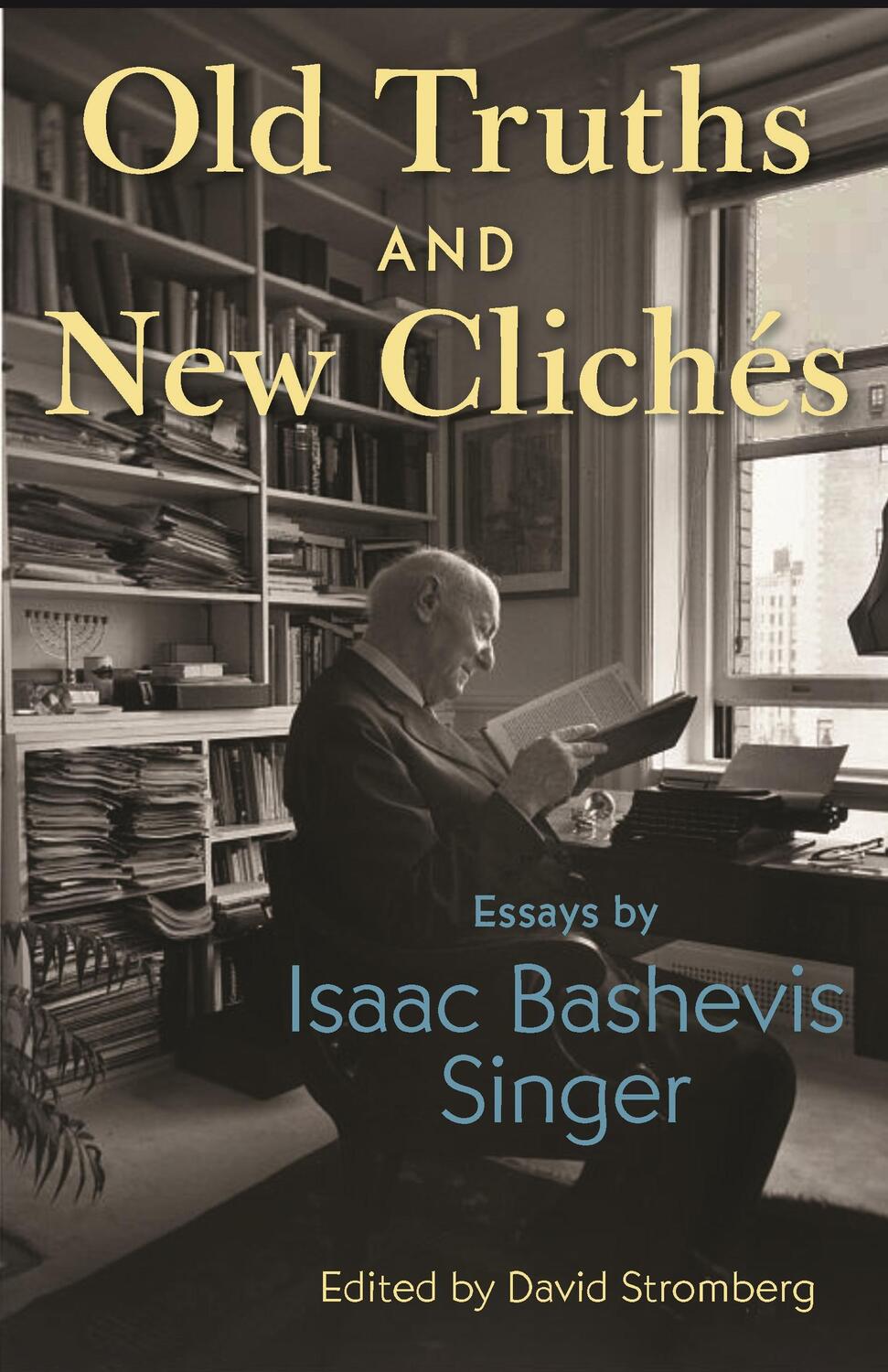 Cover: 9780691217635 | Old Truths and New Cliches | Essays by Isaac Bashevis Singer | Singer