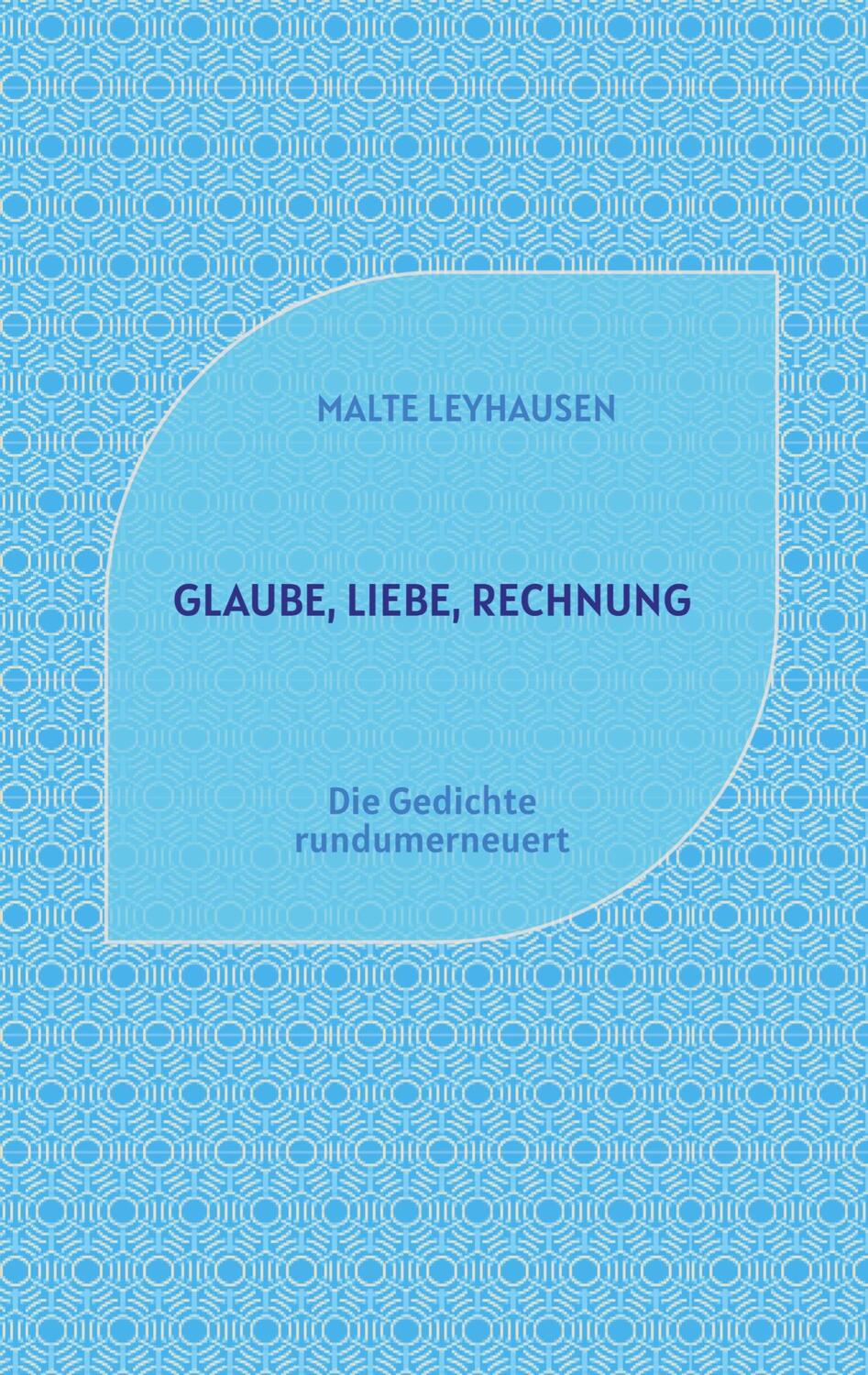 Cover: 9783347984615 | Glaube, Liebe, Rechnung | Die Gedichte rundumerneuert | Leyhausen
