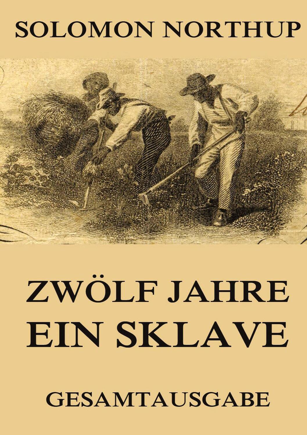 Cover: 9783849699376 | Zwölf Jahre ein Sklave | Gesamtausgabe | Solomon Northup | Taschenbuch