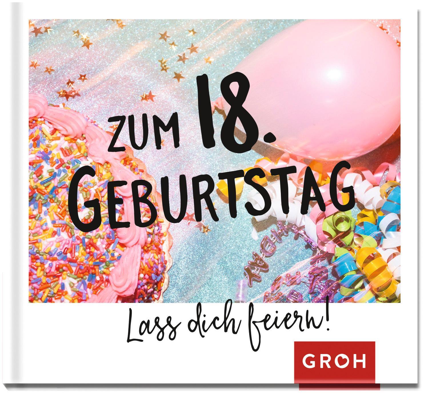 Cover: 9783848523986 | Zum 18. Geburtstag - Lass dich feiern! | Groh Verlag | Buch | 48 S.