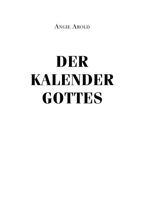 Cover: 9783957608321 | Der Kalender Gottes | Angie Arold | Buch | 128 S. | Deutsch | 2015