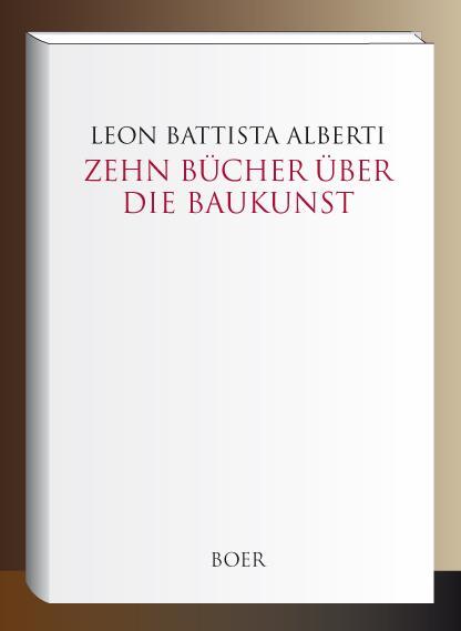 Cover: 9783966620611 | Zehn Bücher über die Baukunst | Leon Battista Alberti (u. a.) | Buch