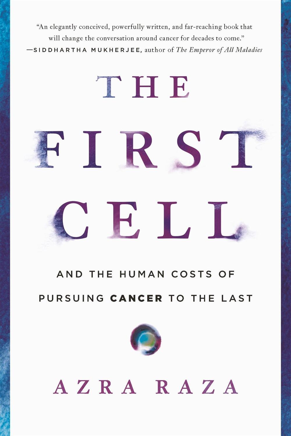 Cover: 9781541699519 | The First Cell | And the Human Costs of Pursuing Cancer to the Last