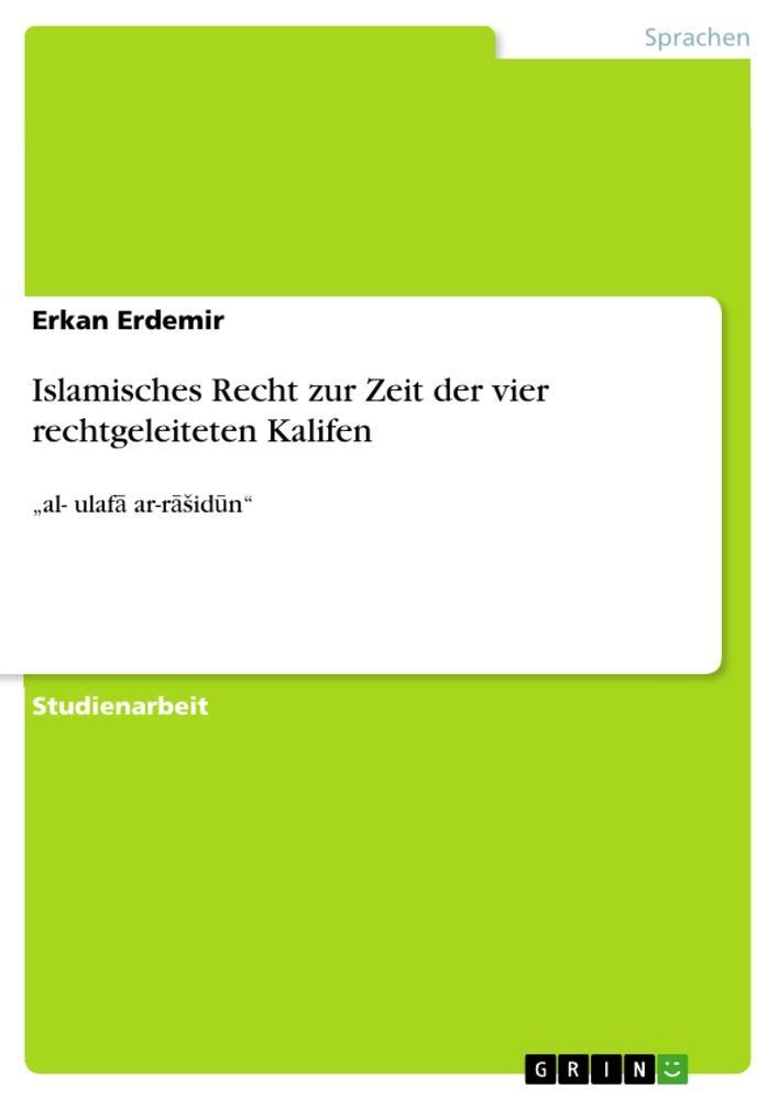 Cover: 9783656678298 | Islamisches Recht zur Zeit der vier rechtgeleiteten Kalifen | Erdemir