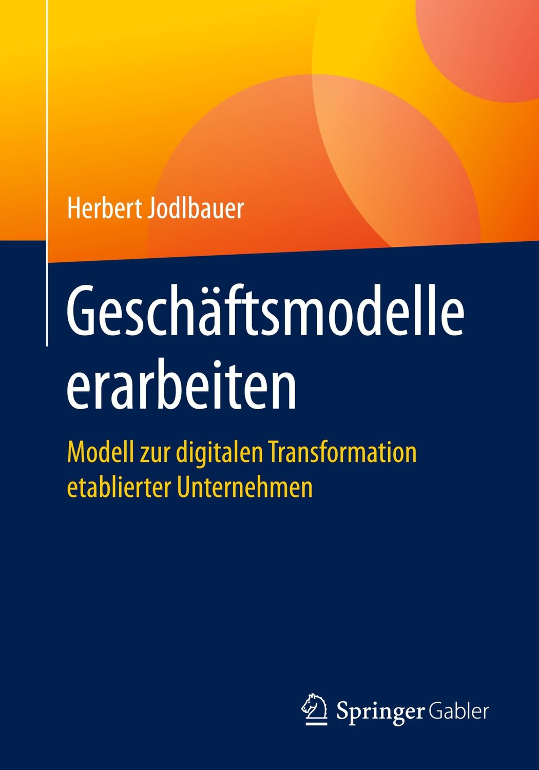 Cover: 9783658304546 | Geschäftsmodelle erarbeiten | Herbert Jodlbauer | Taschenbuch | xi