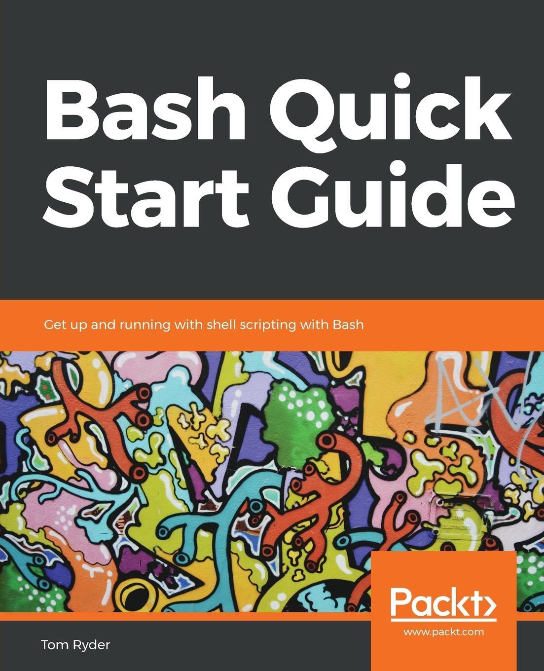 Cover: 9781789538830 | Bash Quick Start Guide | Tom Ryder | Taschenbuch | Paperback | 2018