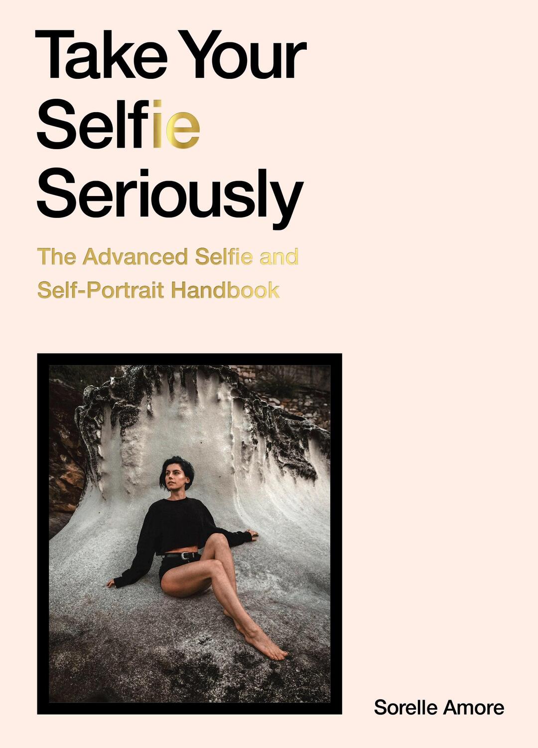 Cover: 9781786279040 | Take Your Selfie Seriously | Sorelle Amore | Taschenbuch | Englisch