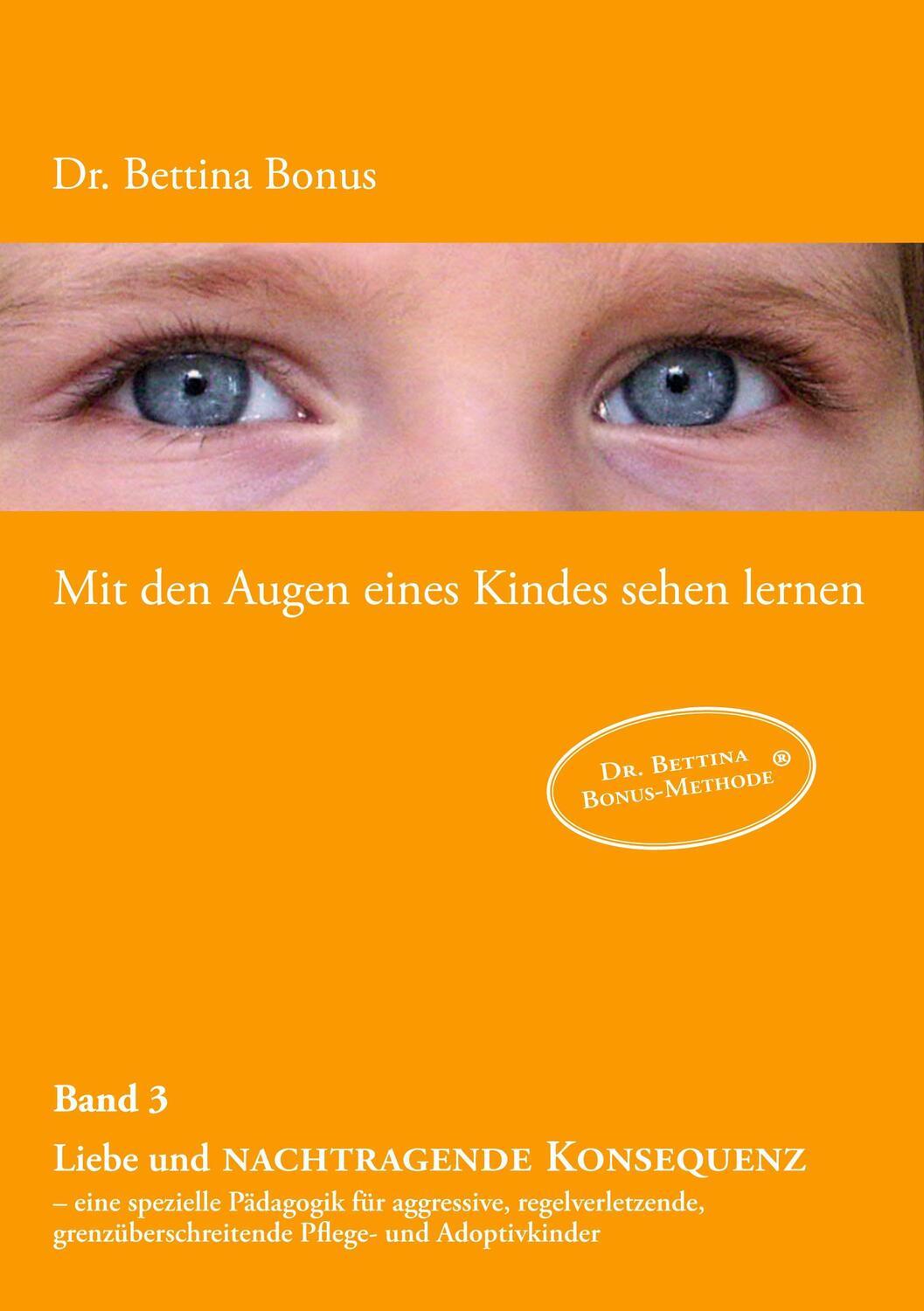 Cover: 9783842328297 | Mit den Augen eines Kindes sehen lernen - Band 3 | Bettina Bonus