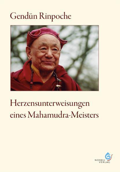 Cover: 9783940269034 | Herzensunterweisungen eines Mahamudra-Meisters | Gendün Rinpoche