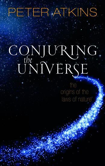 Cover: 9780198813378 | Conjuring the Universe | The Origins of the Laws of Nature | Atkins