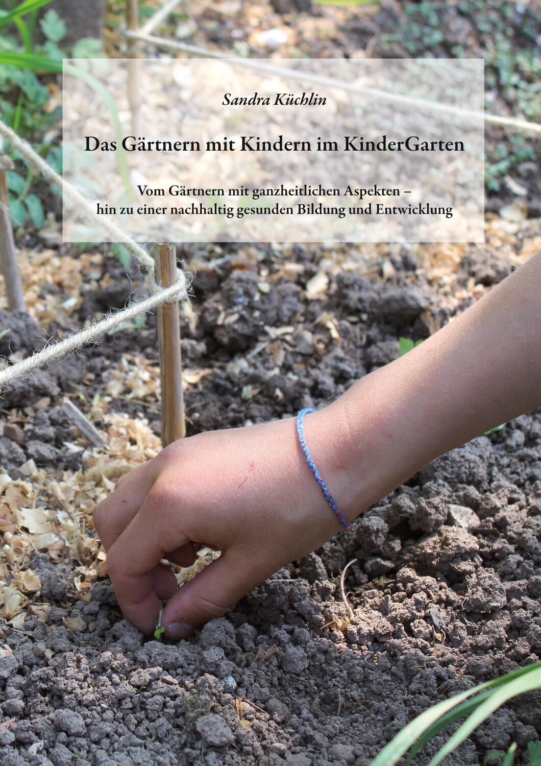 Cover: 9783756218035 | Das Gärtnern mit Kindern im KinderGarten | Sandra Küchlin | Buch