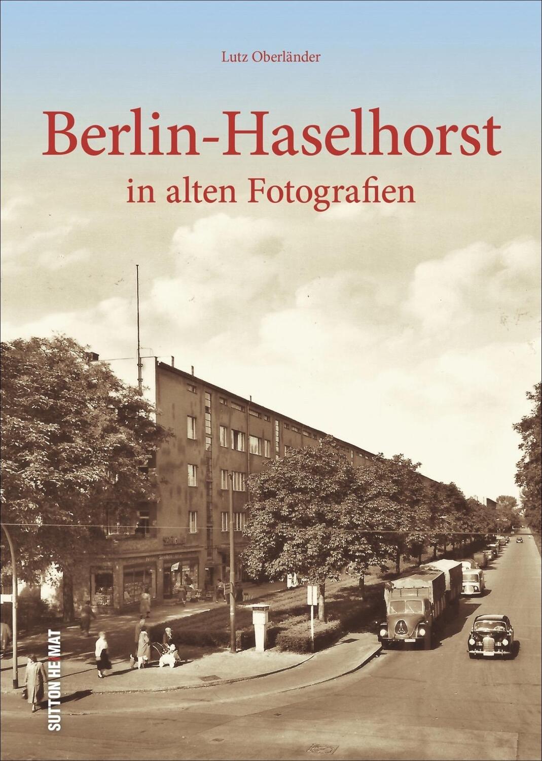 Cover: 9783954009268 | Berlin-Haselhorst | in alten Fotografien | Lutz Oberländer | Buch