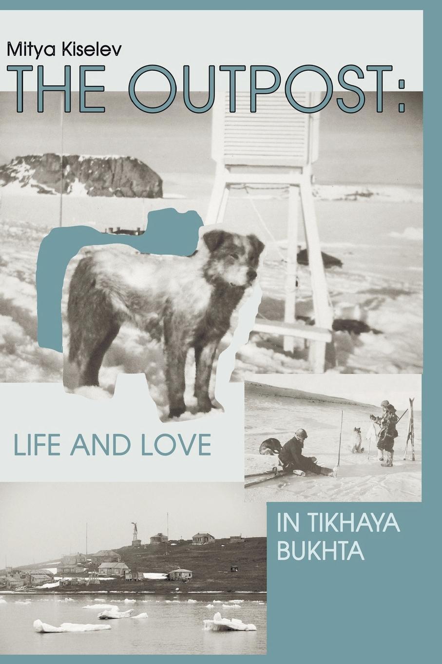 Cover: 9785600027176 | The Outpost | Life and Love in Tikhaya Bukhta | Mitya Kiselev | Buch