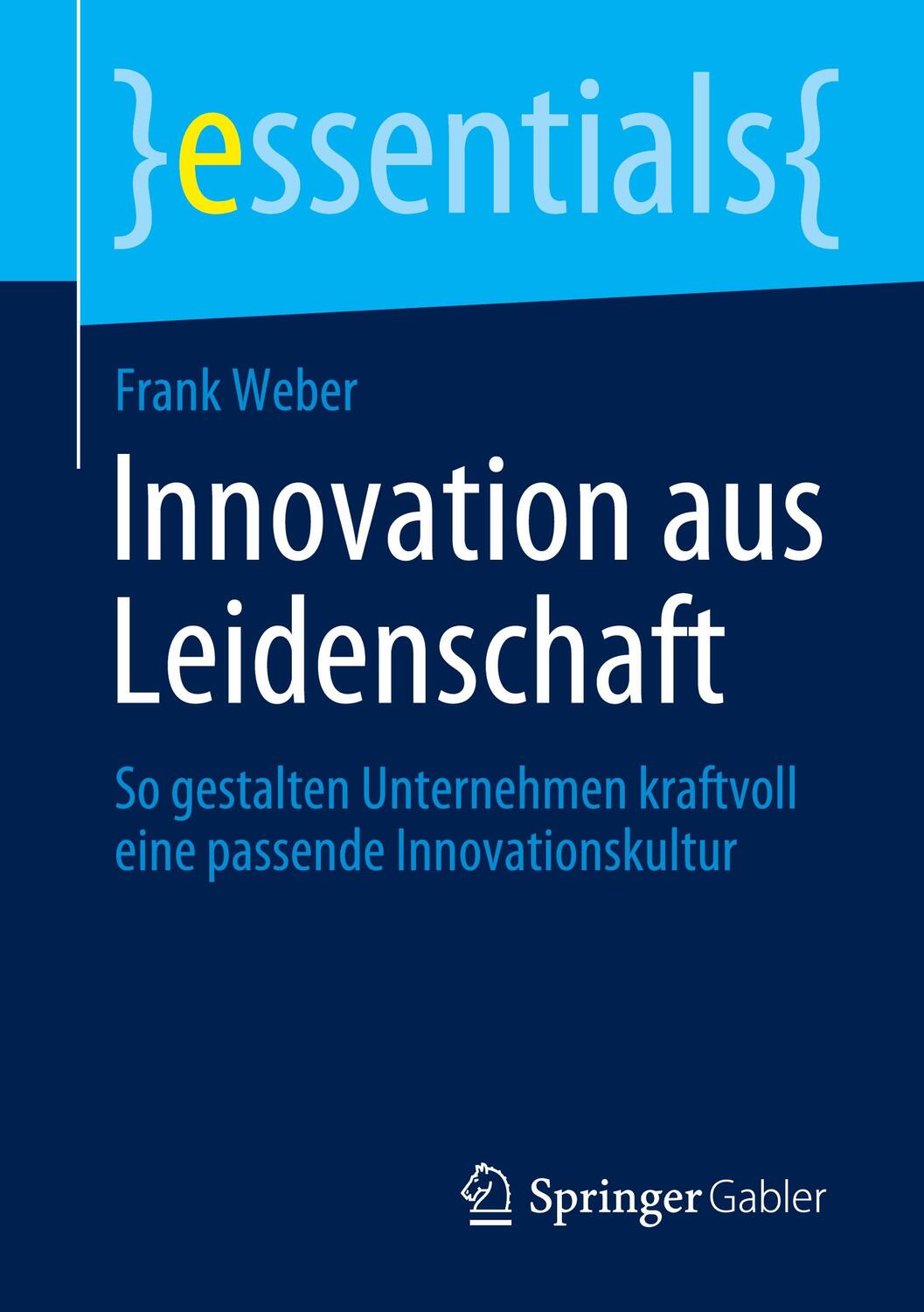 Cover: 9783658355067 | Innovation aus Leidenschaft | Frank Weber | Taschenbuch | essentials