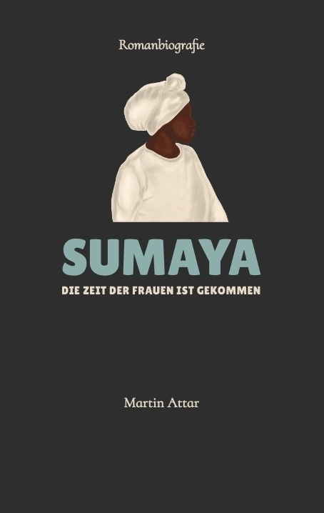 Cover: 9783347899063 | SUMAYA | Die Zeit der Frauen ist gekommen | Martin Attar | Taschenbuch