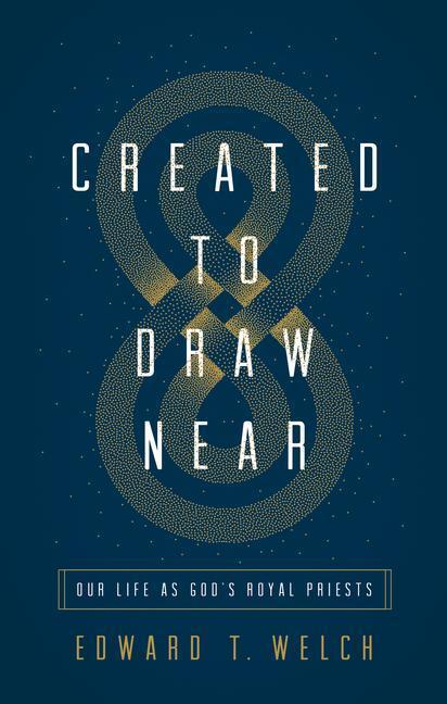 Cover: 9781433566387 | Created to Draw Near | Our Life as God's Royal Priests | Welch | Buch