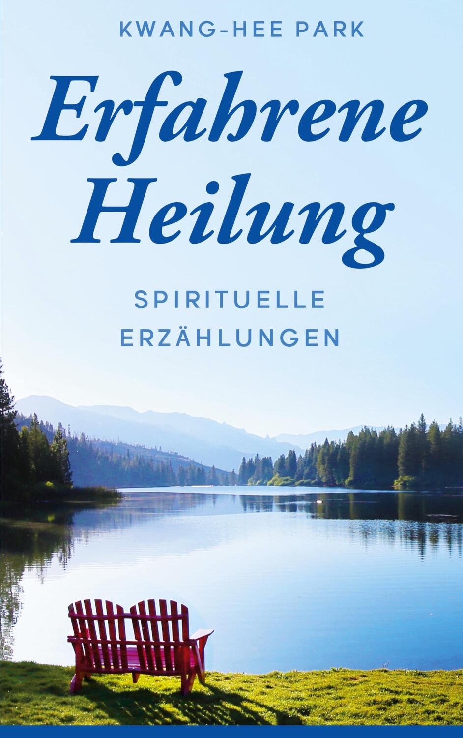 Cover: 9783751960021 | Erfahrene Heilung | Spirituelle Erzählungen | Kwang-hee Park | Buch