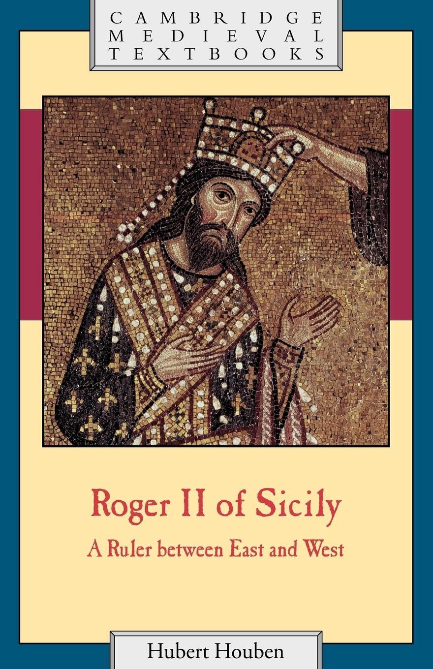 Cover: 9780521655736 | Roger II of Sicily | A Ruler Between East and West | Hubert Houben
