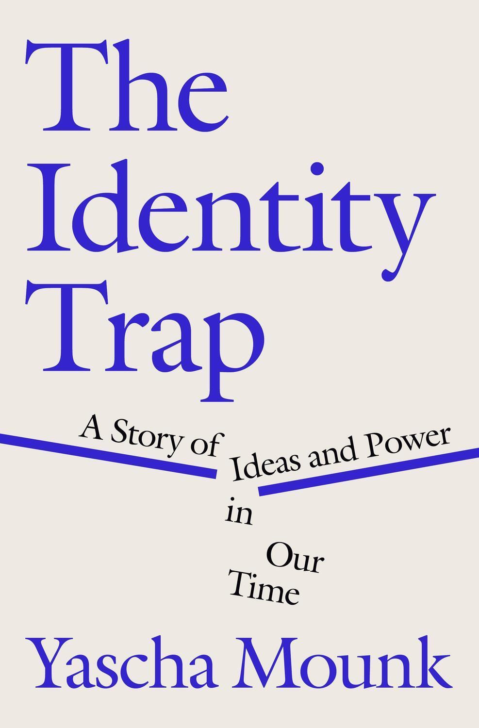 Cover: 9780593493182 | The Identity Trap | A Story of Ideas and Power in Our Time | Mounk