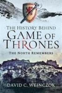 Cover: 9781526749000 | The History Behind Game of Thrones | The North Remembers | Weinczok