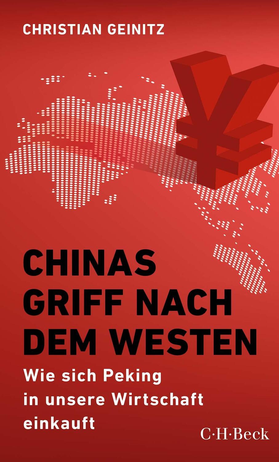 Cover: 9783406755958 | Chinas Griff nach dem Westen | Christian Geinitz | Taschenbuch | 2022
