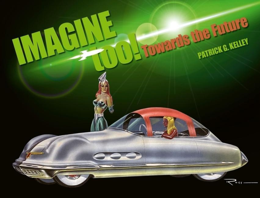 Cover: 9781956309072 | Imagine Too! | Towards the Future | Patrick Kelley | Buch | Gebunden