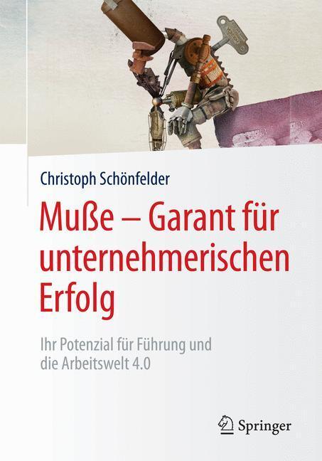 Cover: 9783658175238 | Muße - Garant für unternehmerischen Erfolg | Christoph Schönfelder