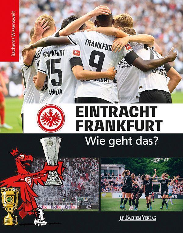 Cover: 9783761634554 | Eintracht Frankfurt - Wie geht das? | Bachems Wissenswelt | Buch