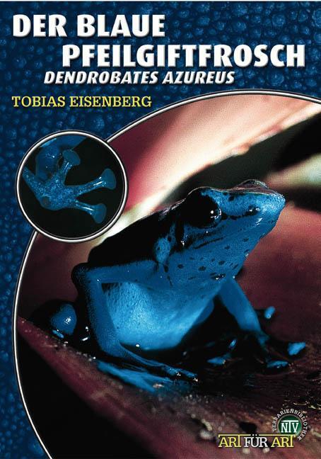 Cover: 9783937285047 | Der Blaue Pfeilgiftfrosch | Dendrobates azureus | Tobias Eisenberg