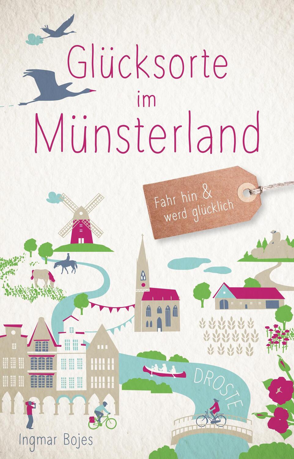 Cover: 9783770020645 | Glücksorte im Münsterland | Fahr hin & werd glücklich | Ingmar Bojes