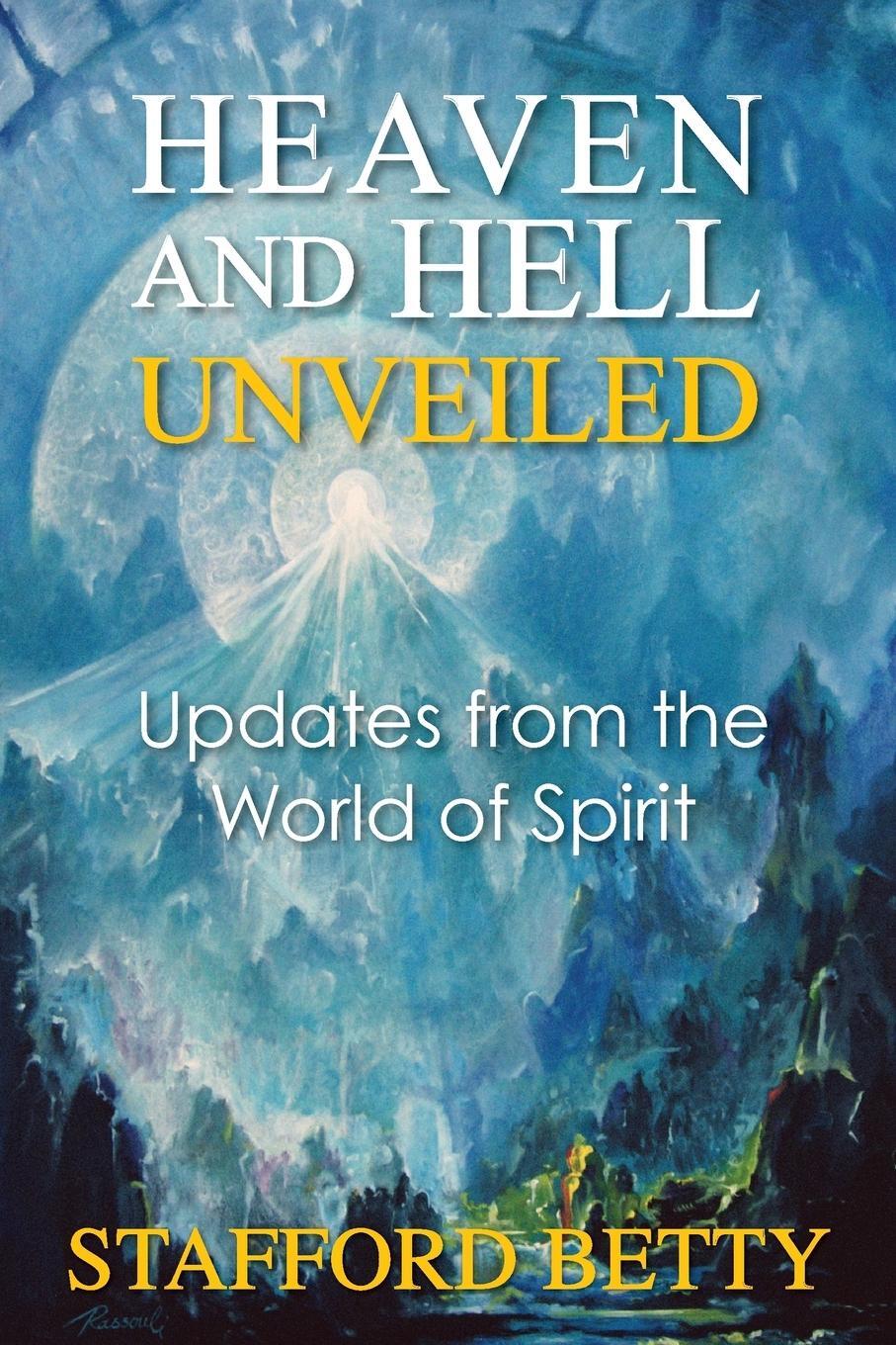 Cover: 9781910121306 | Heaven and Hell Unveiled | Updates from the World of Spirit | Betty