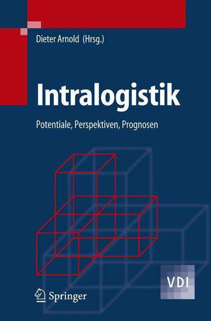Cover: 9783540296577 | Intralogistik | Potentiale, Perspektiven, Prognosen | Dieter Arnold