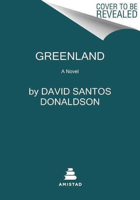 Cover: 9780063159563 | Greenland | A Novel | David Santos Donaldson | Taschenbuch | Englisch